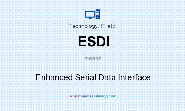 What does ESDI mean? It stands for Enhanced Serial Data Interface