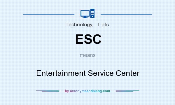 What does ESC mean? It stands for Entertainment Service Center