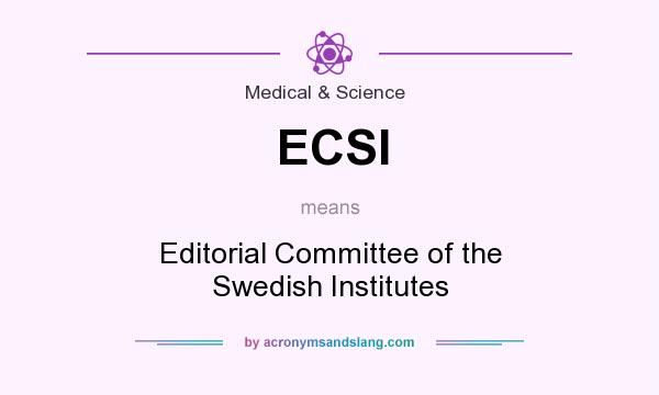 What does ECSI mean? It stands for Editorial Committee of the Swedish Institutes