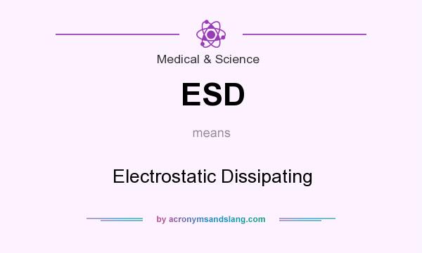 What does ESD mean? It stands for Electrostatic Dissipating