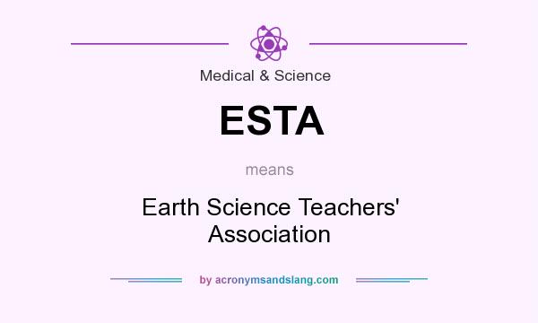What does ESTA mean? It stands for Earth Science Teachers` Association
