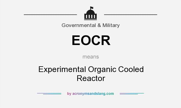 What does EOCR mean? It stands for Experimental Organic Cooled Reactor