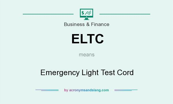 What does ELTC mean? It stands for Emergency Light Test Cord