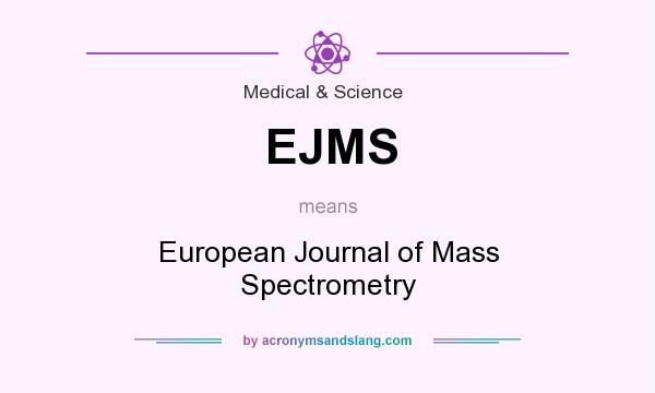 What does EJMS mean? It stands for European Journal of Mass Spectrometry
