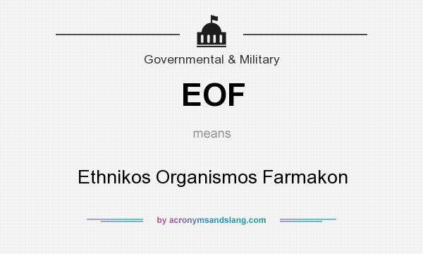 What does EOF mean? It stands for Ethnikos Organismos Farmakon