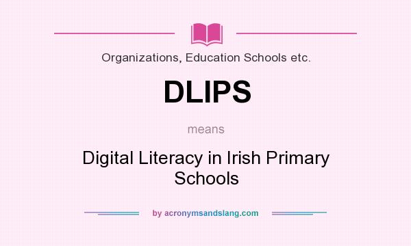 What does DLIPS mean? It stands for Digital Literacy in Irish Primary Schools