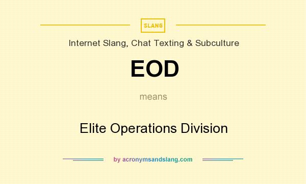 What does EOD mean? It stands for Elite Operations Division