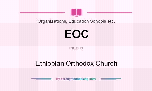 What does EOC mean? It stands for Ethiopian Orthodox Church