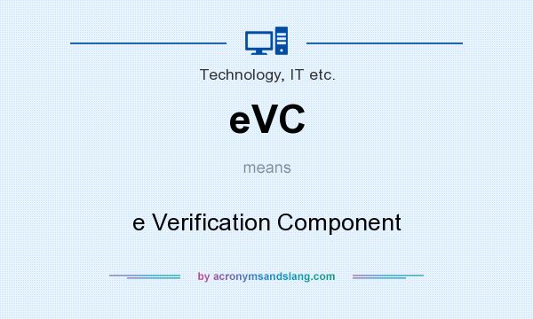 What does eVC mean? It stands for e Verification Component