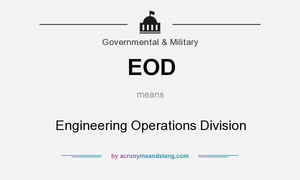 What does EOD mean? It stands for Engineering Operations Division