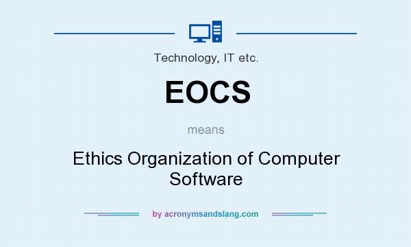 What does EOCS mean? It stands for Ethics Organization of Computer Software