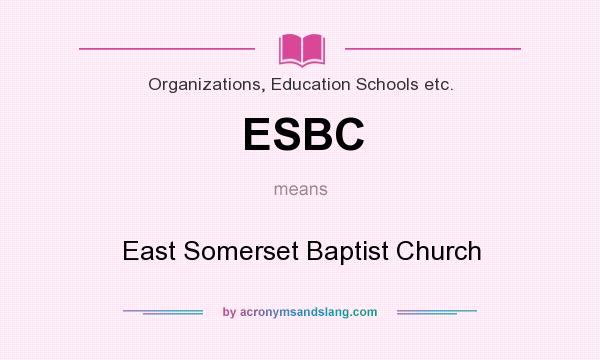 What does ESBC mean? It stands for East Somerset Baptist Church