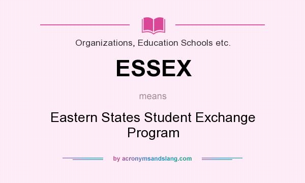 What does ESSEX mean? It stands for Eastern States Student Exchange Program