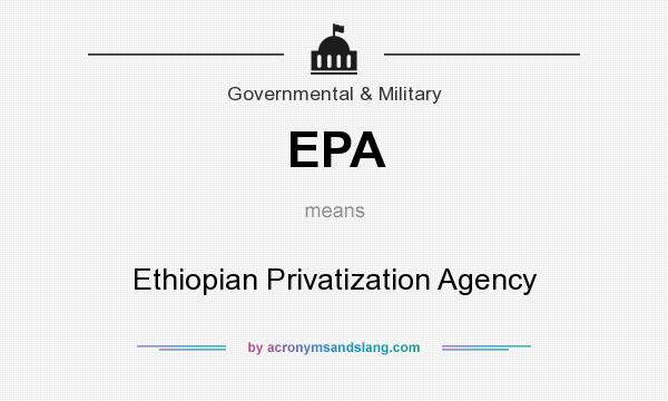 What does EPA mean? It stands for Ethiopian Privatization Agency