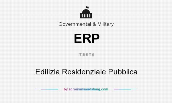 What does ERP mean? It stands for Edilizia Residenziale Pubblica