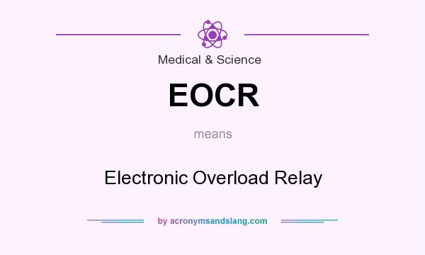 What does EOCR mean? It stands for Electronic Overload Relay