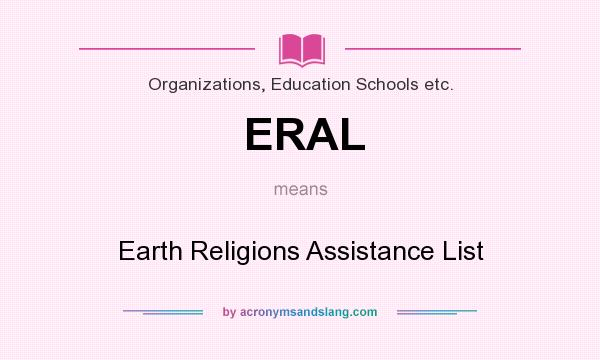 What does ERAL mean? It stands for Earth Religions Assistance List