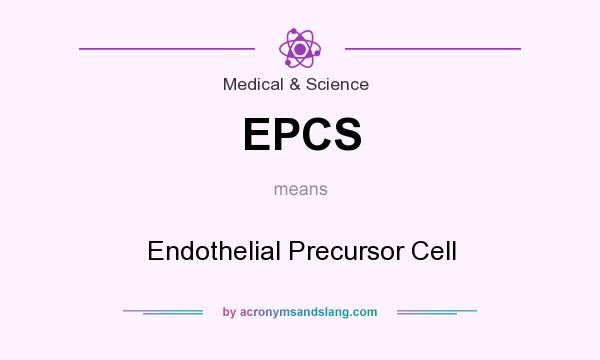 What does EPCS mean? It stands for Endothelial Precursor Cell