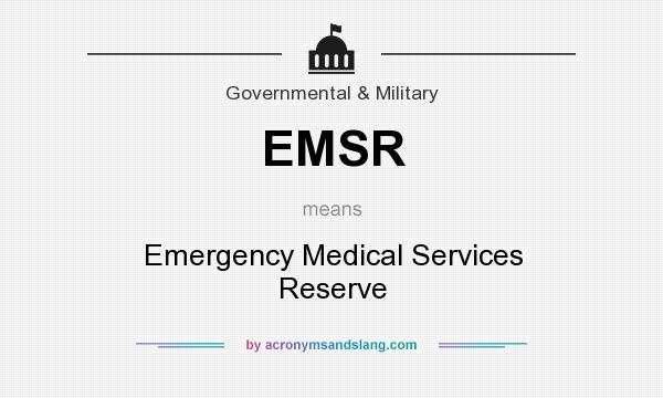 What does EMSR mean? It stands for Emergency Medical Services Reserve