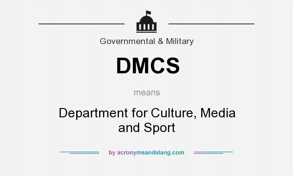 What does DMCS mean? It stands for Department for Culture, Media and Sport