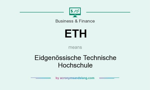 What does ETH mean? It stands for Eidgenössische Technische Hochschule