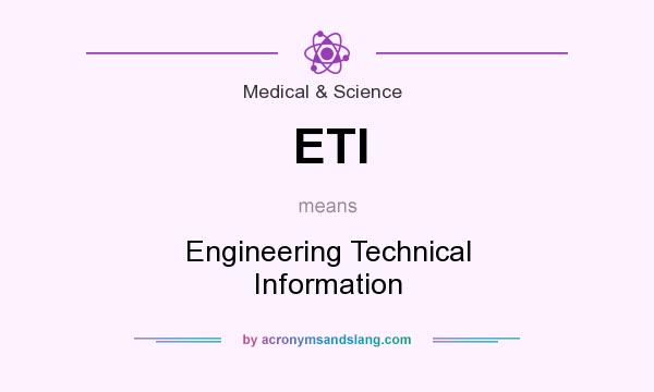 What does ETI mean? It stands for Engineering Technical Information
