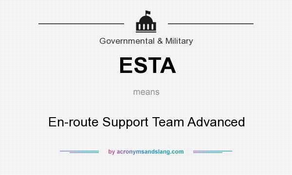What does ESTA mean? It stands for En-route Support Team Advanced