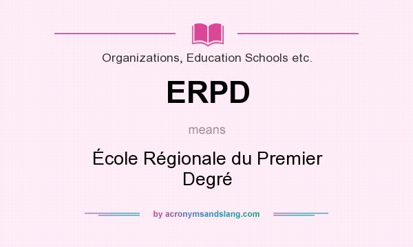 What does ERPD mean? It stands for École Régionale du Premier Degré
