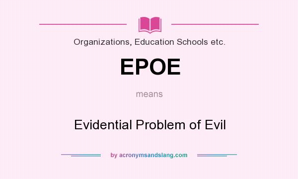 What does EPOE mean? It stands for Evidential Problem of Evil