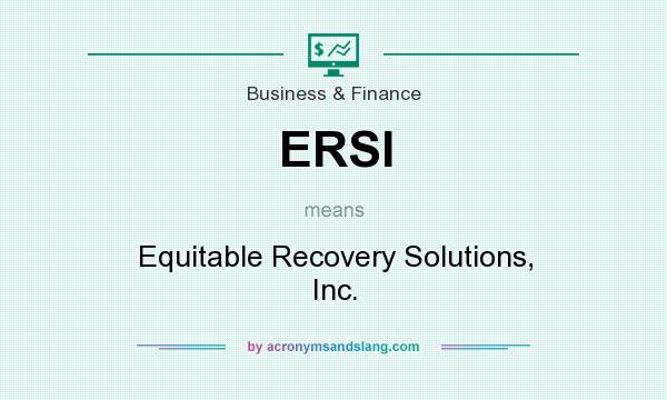 What does ERSI mean? It stands for Equitable Recovery Solutions, Inc.