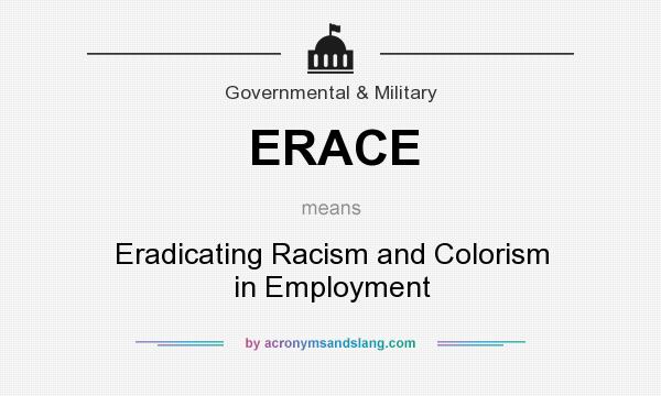 What does ERACE mean? It stands for Eradicating Racism and Colorism in Employment