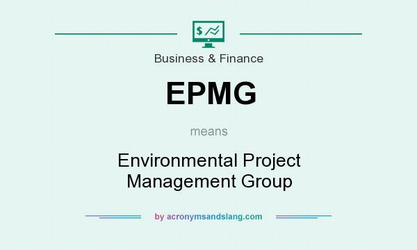 What does EPMG mean? It stands for Environmental Project Management Group