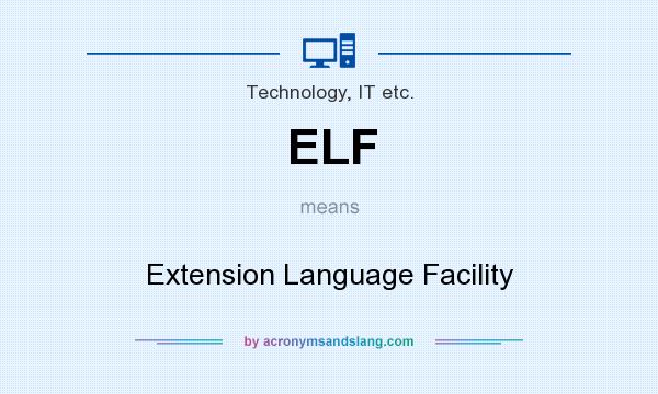 What does ELF mean? It stands for Extension Language Facility