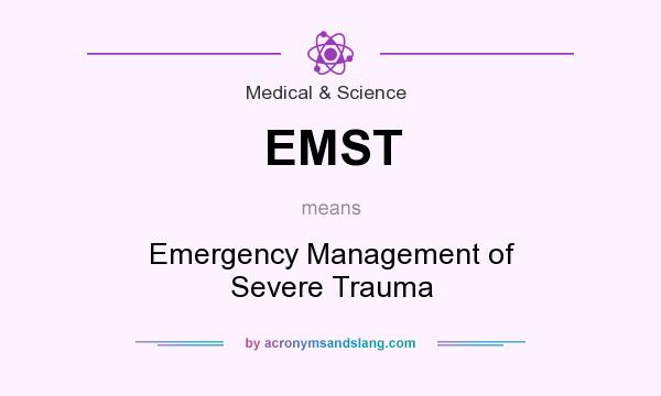 What does EMST mean? It stands for Emergency Management of Severe Trauma