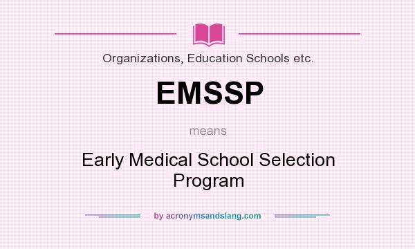 What does EMSSP mean? It stands for Early Medical School Selection Program