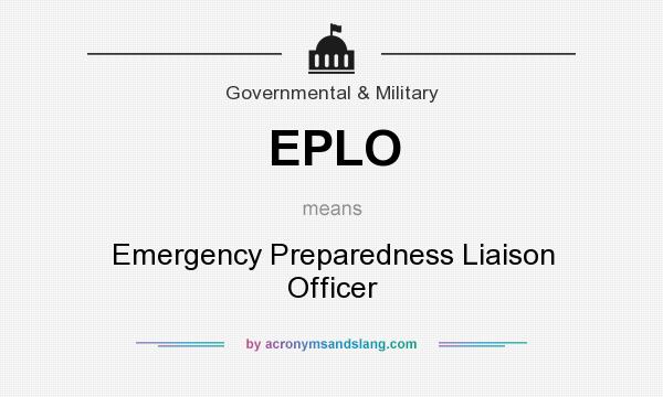 What does EPLO mean? It stands for Emergency Preparedness Liaison Officer
