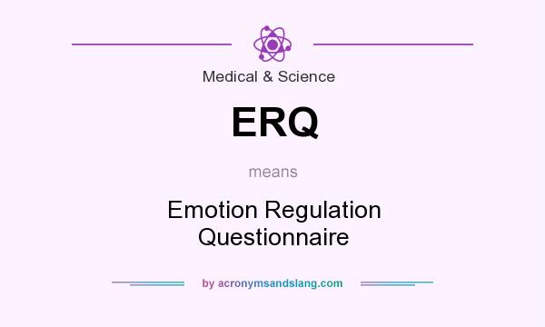 What does ERQ mean? It stands for Emotion Regulation Questionnaire