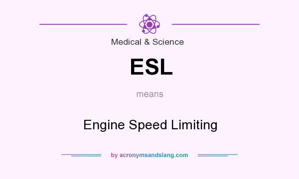 What does ESL mean? It stands for Engine Speed Limiting