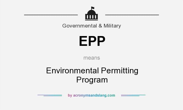 What does EPP mean? It stands for Environmental Permitting Program