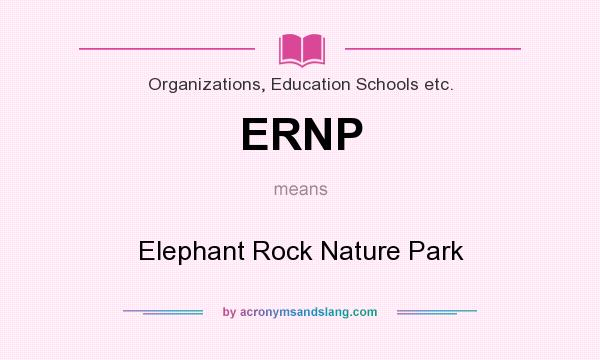 What does ERNP mean? It stands for Elephant Rock Nature Park