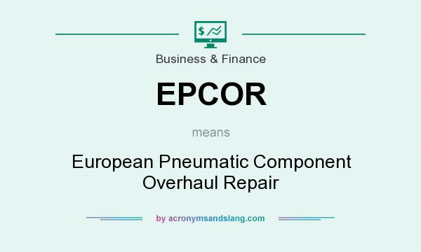 What does EPCOR mean? It stands for European Pneumatic Component Overhaul Repair