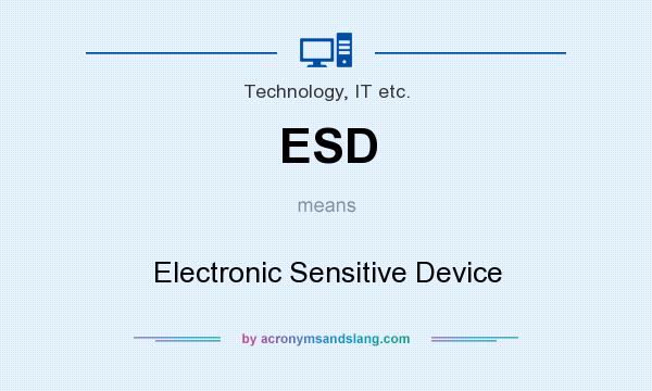 What does ESD mean? It stands for Electronic Sensitive Device