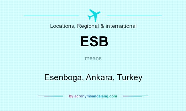 What does ESB mean? It stands for Esenboga, Ankara, Turkey