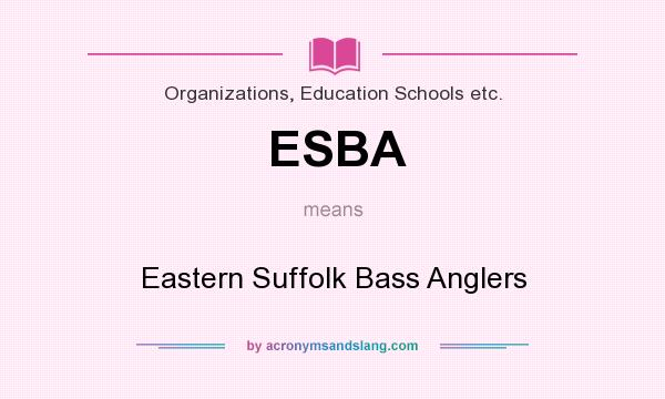 What does ESBA mean? It stands for Eastern Suffolk Bass Anglers
