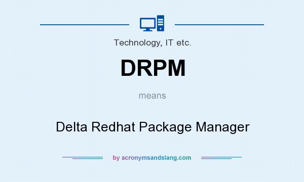 What does DRPM mean? It stands for Delta Redhat Package Manager