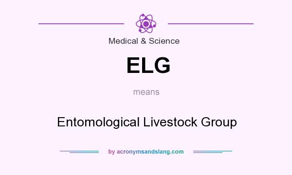What does ELG mean? It stands for Entomological Livestock Group