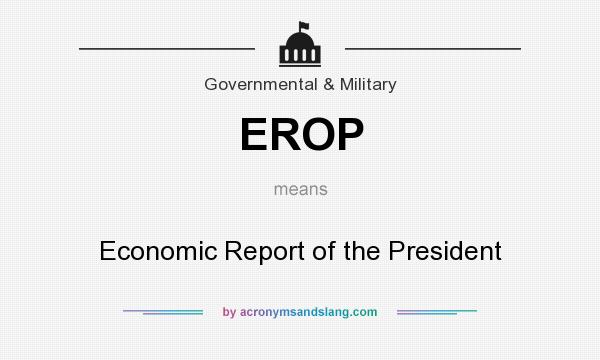 What does EROP mean? It stands for Economic Report of the President