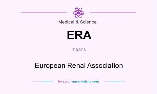 What does ERA mean? It stands for European Renal Association