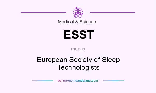 What does ESST mean? It stands for European Society of Sleep Technologists