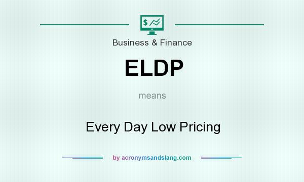 What does ELDP mean? It stands for Every Day Low Pricing
